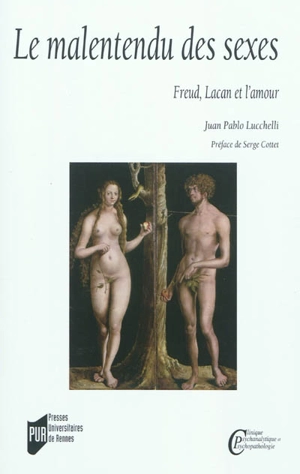 Le malentendu des sexes : Freud, Lacan et l'amour - Juan Pablo Lucchelli