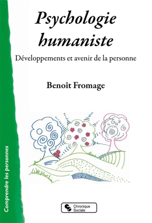 Psychologie humaniste : développements et avenir de la personne - Benoît Fromage