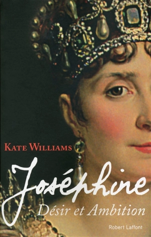 Joséphine : désir et ambition : biographie - Kate Williams