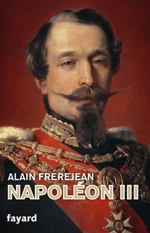 Napoléon III - Alain Frerejean