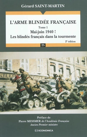 L'arme blindée française. Vol. 1. Mai-juin 1940 ! : les blindés français dans la tourmente - Gérard Saint-Martin