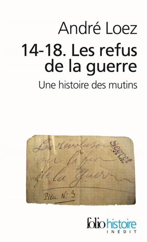 14-18, les refus de la guerre : une histoire des mutins - André Loez