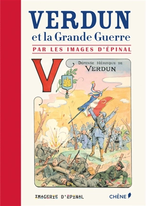 Verdun et la Grande Guerre par les images d'Epinal - Myriam Blanc