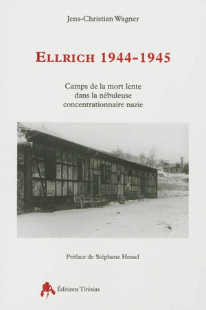 Ellrich, 1944-1945 : un camp de la mort lente dans la nébuleuse concentrationnaire nazie - Jens-Christian Wagner