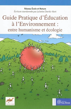 Guide pratique d'éducation à l'environnement : entre humanisme et écologie - Réseau Ecole et nature (France)