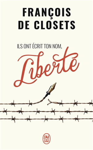 Ils ont écrit ton nom, liberté : essai - François de Closets