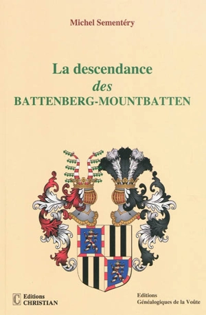 La descendance des Battenberg-Mountbatten : une famille européenne - Michel Sementéry