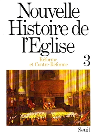 Nouvelle histoire de l'Eglise. Vol. 3. Réforme et contre-réforme - Herman Tüchle