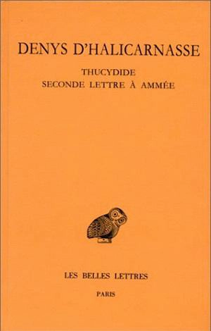 Opuscules rhétoriques. Vol. 4. Thucydide *** Seconde lettre à Ammée - Denys d'Halicarnasse