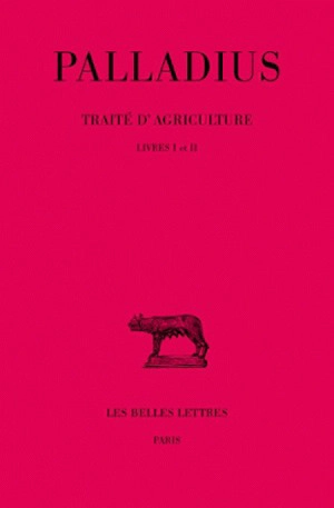 Traité d'agriculture. Vol. 1. Livres I et II - Rutilius Taurus Aemilianus Palladius