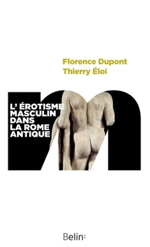L'érotisme masculin dans la Rome antique - Florence Dupont