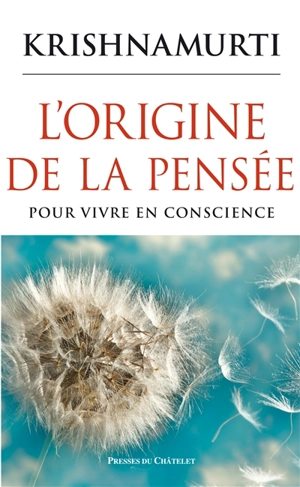 L'origine de la pensée : pour vivre en conscience - Jiddu Krishnamurti