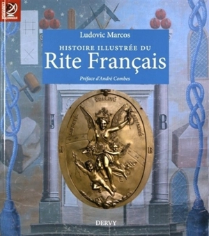Histoire illustrée du rite français - Ludovic Marcos