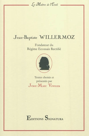 Jean-Baptiste Willermoz : fondateur du régime écossais rectifié - Jean-Baptiste Willermoz