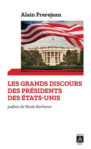 Les grands discours des présidents des Etats-Unis : de Washington à Trump - Alain Frerejean
