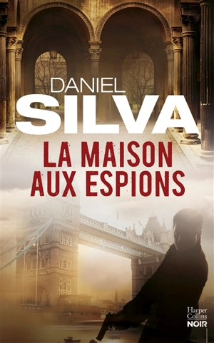 La maison aux espions : une nouvelle mission de Gabriel Allon - Daniel Silva