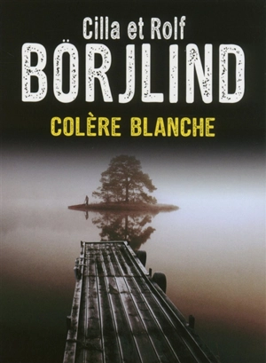 Colère blanche - Cilla Börjlind