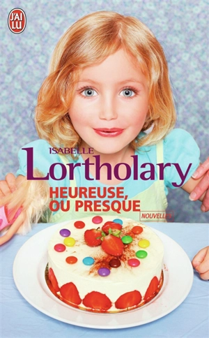 Heureuse, ou presque - Isabelle Lortholary