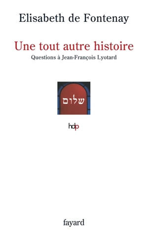 Une tout autre histoire : questions à Jean-François Lyotard - Elisabeth de Fontenay