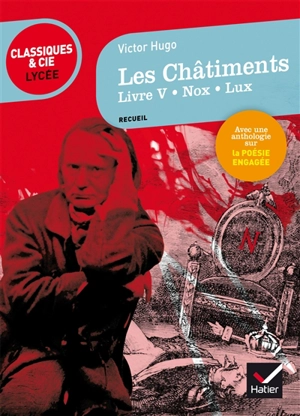 Les châtiments (1853-1870) : livre V, Nox et lux : suivi d'une anthologie sur la poésie engagée - Victor Hugo
