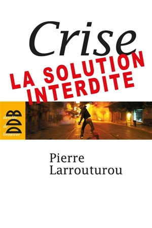 Crise : la solution interdite - Pierre Larrouturou