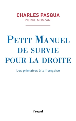 Petit manuel de survie pour la droite : les primaires à la française - Charles Pasqua