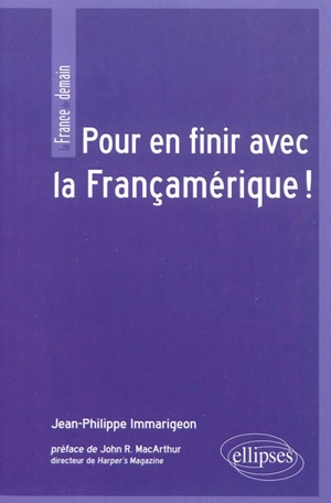 Pour en finir avec la Françamérique ! - Jean-Philippe Immarigeon