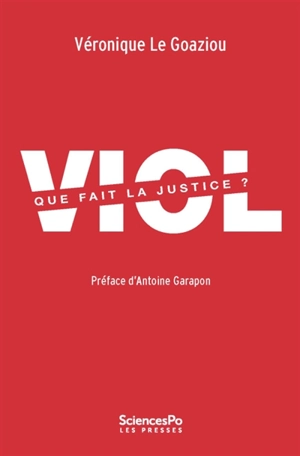 Viol : que fait la justice ? - Véronique Le Goaziou