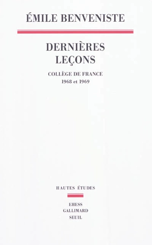 Dernières leçons : Collège de France, 1968 et 1969 - Emile Benveniste