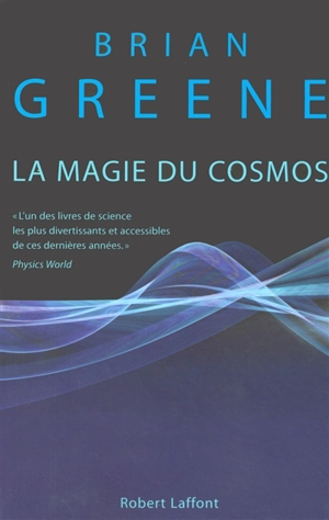 La magie du cosmos : l'espace, le temps, la réalité : tout est à repenser - Brian Greene