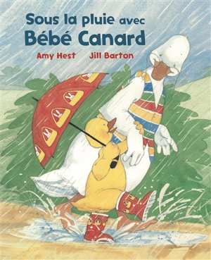 Sous la pluie avec Bébé Canard - Amy Hest