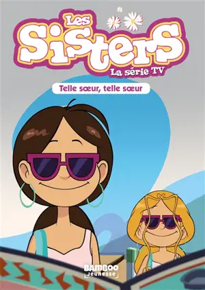 Les sisters : la série TV. Vol. 23. Telle soeur, telle soeur - François Vodarzac