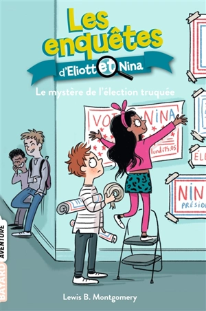 Les enquêtes d'Eliott et Nina. Vol. 9. Le mystère de l'élection truquée - Lewis B. Montgomery