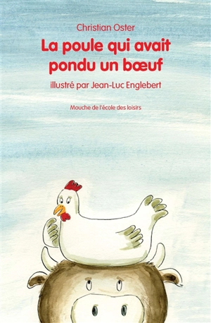 La poule qui avait pondu un boeuf - Christian Oster