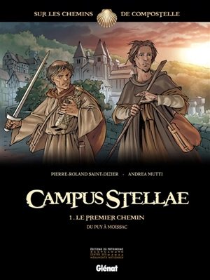 Campus stellae, sur les chemins de Compostelle. Vol. 1. Le premier chemin : du Puy à Moissac - Pierre-Roland Saint-Dizier