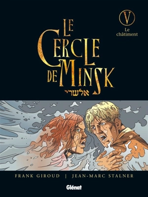 Le cercle de Minsk. Vol. 5. Le châtiment - Frank Giroud