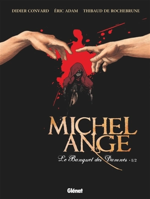 Michel-Ange. Vol. 1. Le banquet des damnés. Vol. 1 - Eric Adam