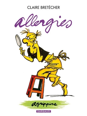 Agrippine. Vol. 7. Allergies - Claire Bretécher