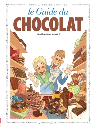 Le guide du chocolat : un album à croquer ! - Christian Godard