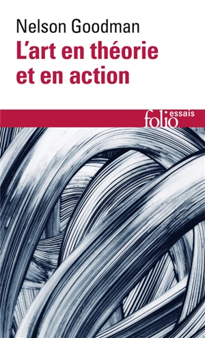 L'art en théorie et en action - Nelson Goodman