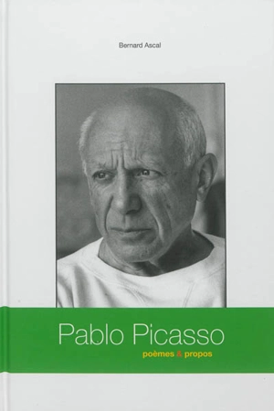 Pablo Picasso : poèmes & propos - Pablo Picasso