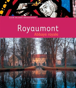 Royaumont : abbaye royale - Alain Erlande-Brandenburg