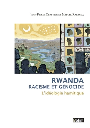 Rwanda, racisme et génocide : l'idéologie hamitique - Jean-Pierre Chrétien