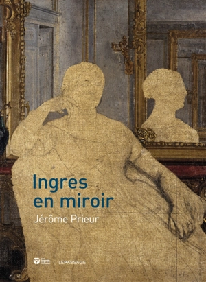 Ingres en miroir - Jérôme Prieur