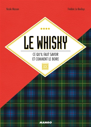 Le whisky : ce qu'il faut savoir et comment le boire - Nicole Masson