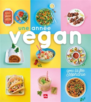 Une année vegan : avec la fée Stéphanie - Stéphanie Tresch-Medici