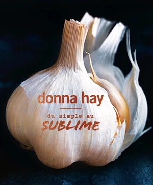 Du simple au sublime - Donna Hay