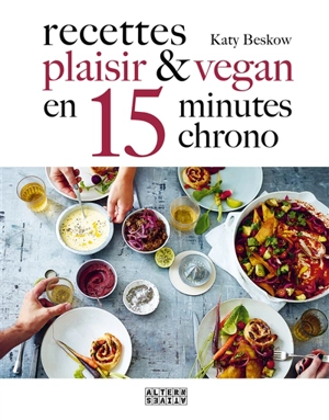 Recettes plaisir & vegan en 15 minutes chrono - Katy Beskow