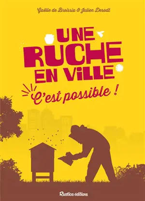 Une ruche en ville : c'est possible ! - Gaëlle de Broissia