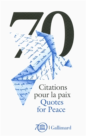 70 citations pour la paix : célébrations du 70e anniversaire de l'Unesco. 70 quotes for peace : Unesco's 70th anniversary celebrations